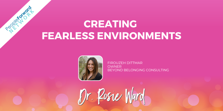 Fearless Creating Creating Fearless Environments with Firouzeh Dittmar - Dr Rosie Ward
